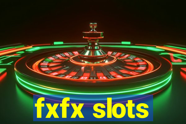 fxfx slots